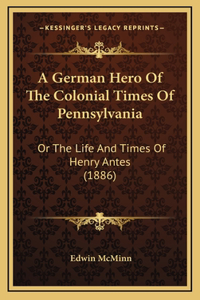 A German Hero Of The Colonial Times Of Pennsylvania