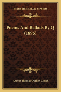 Poems And Ballads By Q (1896)