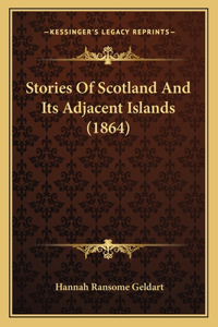 Stories Of Scotland And Its Adjacent Islands (1864)