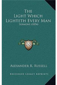 The Light Which Lighteth Every Man