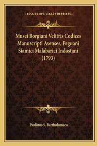 Musei Borgiani Velitris Codices Manuscripti Avenses, Peguani Siamici Malabarici Indostani (1793)
