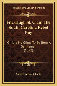 Fitz-Hugh St. Clair, The South Carolina Rebel Boy
