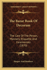 The Bazar Book Of Decorum