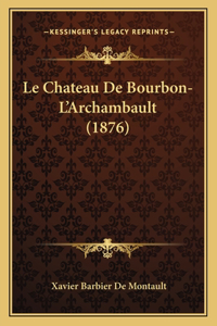 Chateau De Bourbon-L'Archambault (1876)