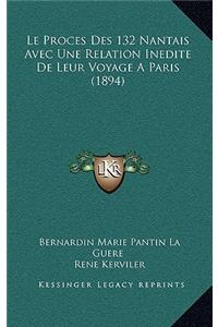 Proces Des 132 Nantais Avec Une Relation Inedite De Leur Voyage A Paris (1894)