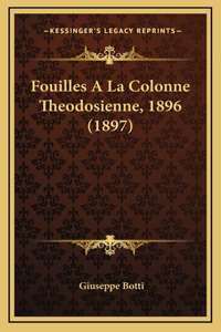 Fouilles A La Colonne Theodosienne, 1896 (1897)