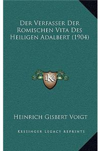 Der Verfasser Der Romischen Vita Des Heiligen Adalbert (1904)