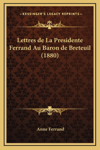 Lettres de La Presidente Ferrand Au Baron de Breteuil (1880)