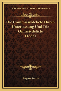 Commissivdelicte Durch Unterlassung Und Die Omissivdelicte (1883)