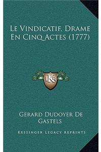 Le Vindicatif, Drame En Cinq Actes (1777)