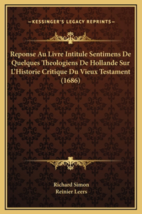 Reponse Au Livre Intitule Sentimens De Quelques Theologiens De Hollande Sur L'Historie Critique Du Vieux Testament (1686)