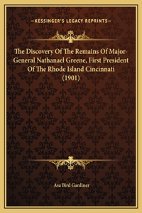 The Discovery Of The Remains Of Major-General Nathanael Greene, First President Of The Rhode Island Cincinnati (1901)