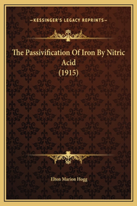The Passivification Of Iron By Nitric Acid (1915)