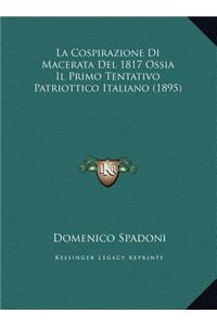 La Cospirazione Di Macerata Del 1817 Ossia Il Primo Tentativo Patriottico Italiano (1895)