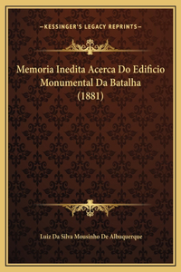 Memoria Inedita Acerca Do Edificio Monumental Da Batalha (1881)