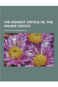 The Highest Critics vs. the Higher Critics
