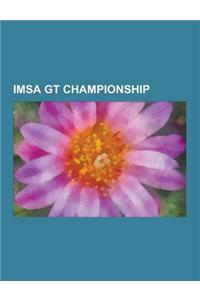 Imsa GT Championship: Imsa Gtp Cars, Imsa GT Championship Circuits, Imsa GT Championship Races, Imsa GT Championship Seasons, Mazda Raceway