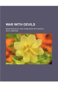 War with Devils; Ministration Of, and Communion with Angels