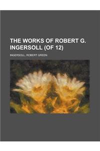 The Works of Robert G. Ingersoll (of 12) Volume 6