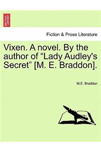 Vixen. a Novel. by the Author of Lady Audley's Secret [m. E. Braddon]. Vol. I