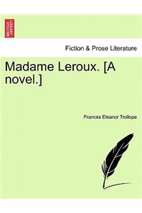 Madame LeRoux. [A Novel.] Volume I