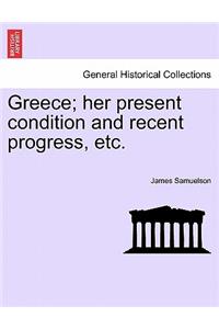 Greece; Her Present Condition and Recent Progress, Etc.