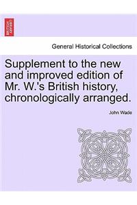 Supplement to the New and Improved Edition of Mr. W.'s British History, Chronologically Arranged.