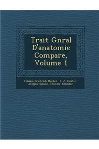 Trait G N Ral D'Anatomie Compar E, Volume 1