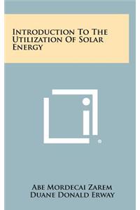 Introduction to the Utilization of Solar Energy