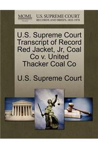 U.S. Supreme Court Transcript of Record Red Jacket, JR, Coal Co V. United Thacker Coal Co