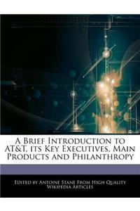 A Brief Introduction to At&t, Its Key Executives, Main Products and Philanthropy