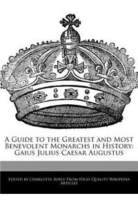 A Guide to the Greatest and Most Benevolent Monarchs in History