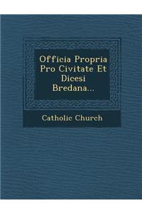 Officia Propria Pro Civitate Et Di?cesi Bredana...