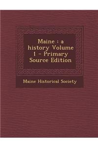 Maine: A History Volume 1
