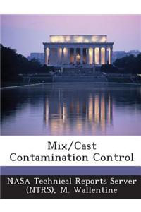 Mix/Cast Contamination Control
