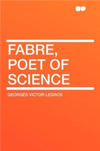 Fabre, Poet of Science