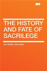 The History and Fate of Sacrilege