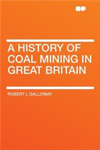A History of Coal Mining in Great Britain