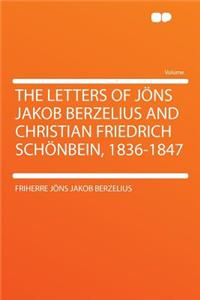 The Letters of Jons Jakob Berzelius and Christian Friedrich Schonbein, 1836-1847
