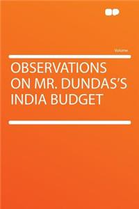 Observations on Mr. Dundas's India Budget