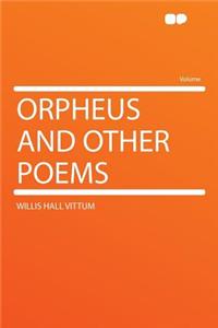 Orpheus and Other Poems