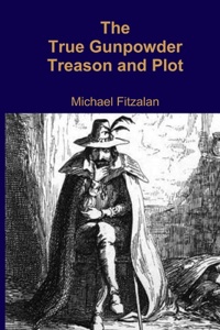 True Gunpowder Treason and Plot