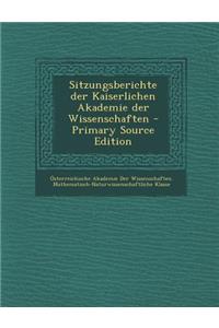 Sitzungsberichte Der Kaiserlichen Akademie Der Wissenschaften