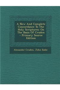 A New and Complete Concordance to the Holy Scriptures