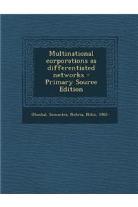 Multinational Corporations as Differentiated Networks