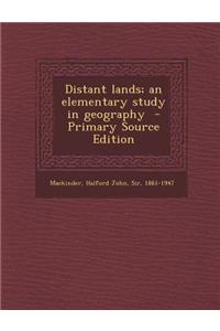 Distant Lands; An Elementary Study in Geography - Primary Source Edition