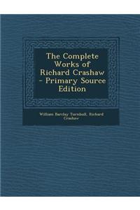 The Complete Works of Richard Crashaw - Primary Source Edition