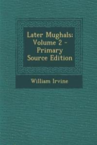 Later Mughals; Volume 2