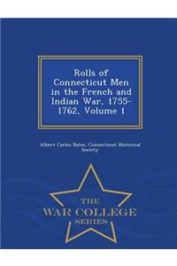 Rolls of Connecticut Men in the French and Indian War, 1755-1762, Volume 1 - War College Series