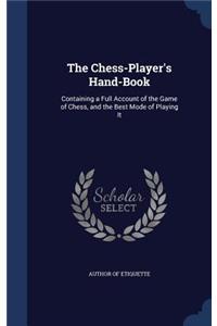 The Chess-Player's Hand-Book